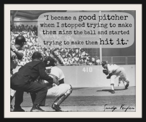 Sandy Koufax throwing a pitch and also a quote from him.