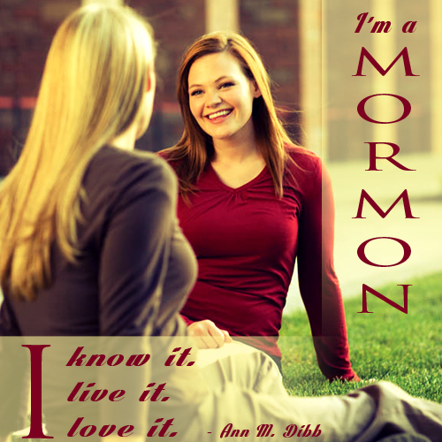 I'm a Mormon. I know it. I live it. I love it - Ann M. Dibb